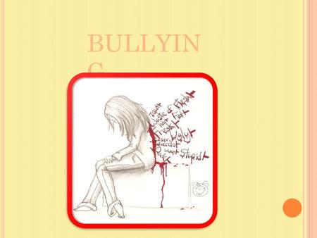 BULLYIN G. “Το bullying αναφέρεται στην ειδική χρήση βίας που είναι σκόπιμη και επαναλαμβανόμενη και συμβαίνει από ένα παιδί ή ομάδα παιδιών προς ένα.