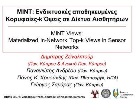 MINT: Ενδικτυακές αποθηκευμένες Κορυφαίες-k Όψεις σε Δίκτυα Αισθητήρων MINT Views: Materialized In-Network Top-k Views in Sensor Networks Δημήτρης Ζεϊναλιπούρ.