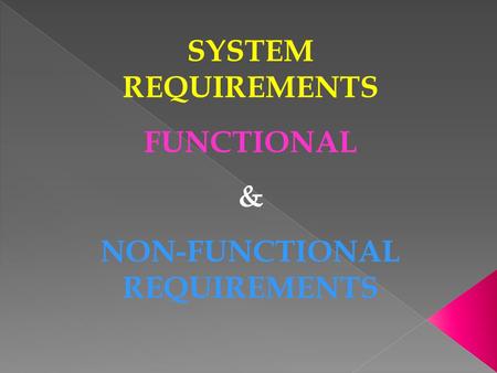 SYSTEM REQUIREMENTS FUNCTIONAL & NON-FUNCTIONAL REQUIREMENTS.