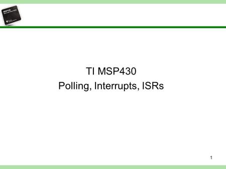 TI MSP430 Polling, Interrupts, ISRs
