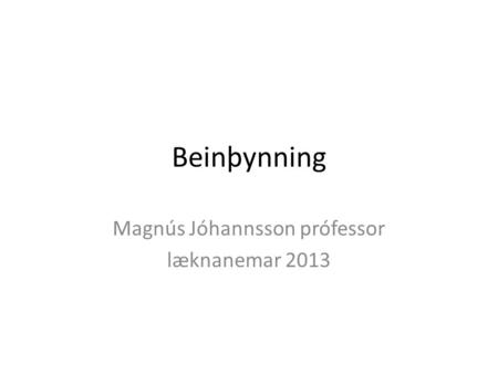 Beinþynning Magnús Jóhannsson prófessor læknanemar 2013.