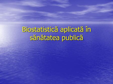 Biostatistică aplicată în sănătatea publică