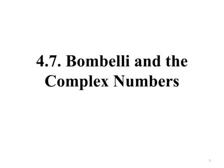 4.7. Bombelli and the Complex Numbers
