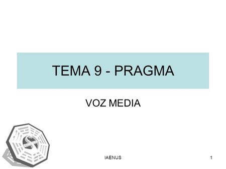TEMA 9 - PRAGMA VOZ MEDIA IAENUS.