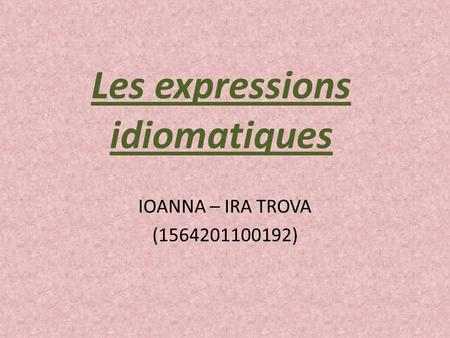 Les expressions idiomatiques IOANNA – IRA TROVA (1564201100192)