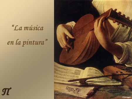 “La música en la pintura” Π Caravaggio.