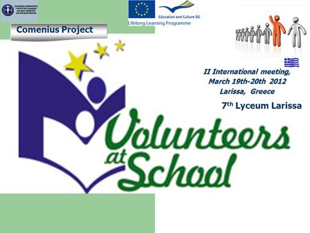 7 th Lyceum Larissa Comenius Project II International meeting, March 19th-20th 2012 Larissa, Greece.