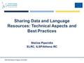 ELRC Workshop in Prague, 15.12.2015 Sharing Data and Language Resources: Technical Aspects and Best Practices Stelios Piperidis ELRC, ILSP/Athena RC 1.