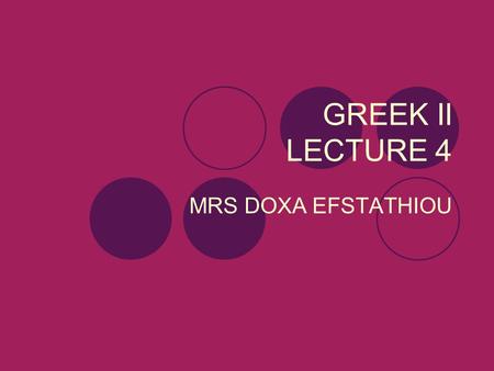 GREEK II LECTURE 4 MRS DOXA EFSTATHIOU. Απαντήσεις - Answers 1. Η Λίζα και ο Χοσέ είναι στην ταβέρνα/ στο εστιατόριο. 2. Θα φάνε για αρχή μια μελιτζανοσαλάτα,