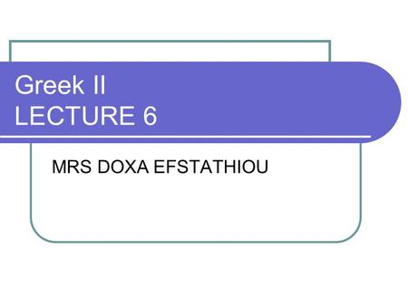 Greek II LECTURE 6 MRS DOXA EFSTATHIOU. 1.Θα περάσουν το Πάσχα στην Καλαμπάκα. 2. Η Καλαμπάκα είναι στη Θεσσαλία. 3. Η Ηρώ. 4. Τα Μετέωρα είναι ψηλοί.