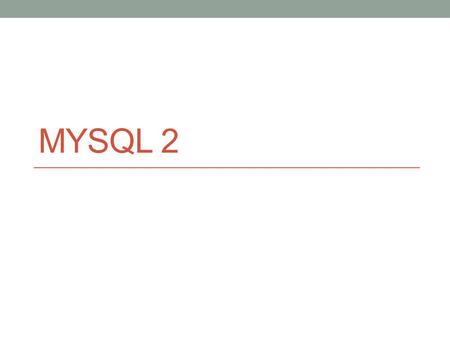 MYSQL 2. Στόχος της ώρας Περισσότερα θέματα MySQL Ταξινόμηση Περιορισμοί Παράδειγμα δημιουργίας σχήματος Τελεστές LIKE, IN, BETWEEN Κωδικοποίηση Ψευδώνυμα.
