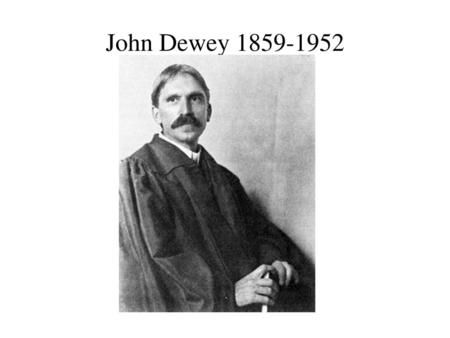 John Dewey 1859-1952.