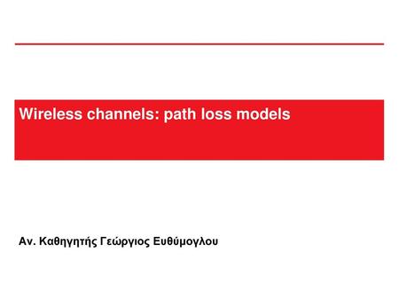 Wireless channels: path loss models