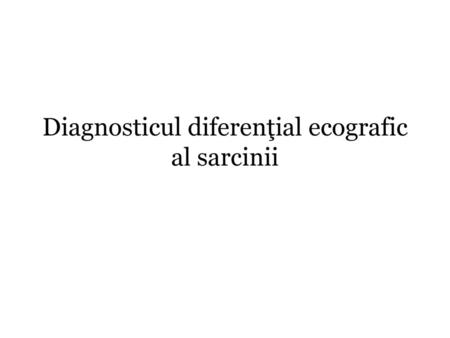 Diagnosticul diferenţial ecografic al sarcinii