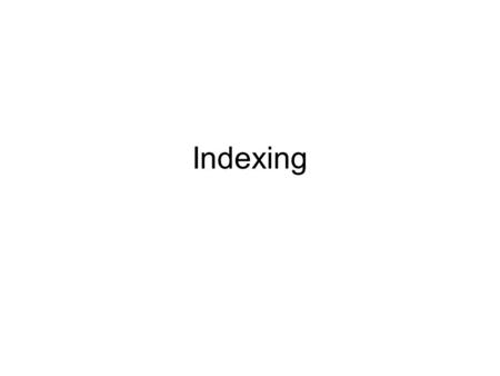 Indexing.