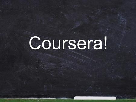 Coursera!.