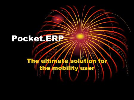 Pocket.ERP The ultimate solution for the mobility user.