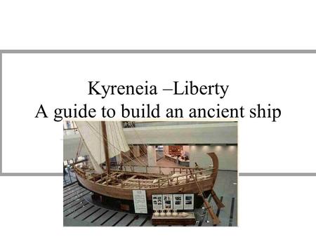 Kyreneia –Liberty A guide to build an ancient ship