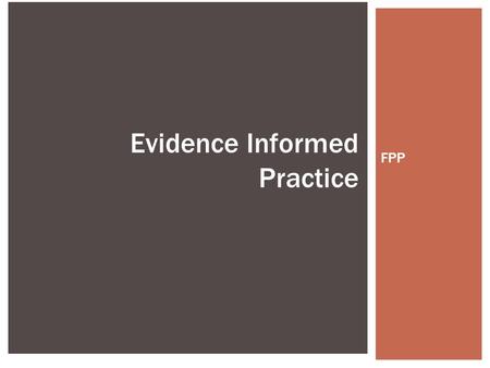 FPP Evidence Informed Practice.  Η ενσωμάτωση των καλύτερων ερευνητικών αποδείξεων με κλινική εμπειρία και τις αξίες του ασθενούς  Η Κλινική Πρακτική.