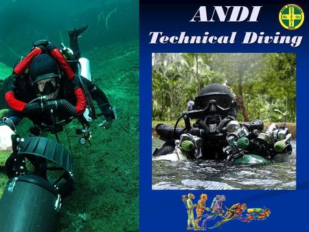 ANDI Technical Diving. •Το 1989 η ANDI International λειτουργεί ήδη ένα χρόνο ως : «Διεθνής Εκπαιδευτικός Οργανισμός» «Διεθνής Εκπαιδευτικός Οργανισμός»