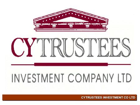 CYTRUSTEES INVESTMENT CO LTD. Κύρια Δραστηριότητα •Διεξαγωγή εργασιών Εταιρείας επενδύσεων κλειστού τύπου (closed-ended investment company)