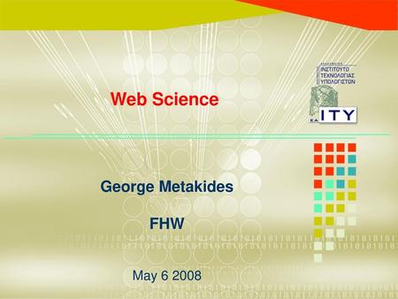 Web Science George Metakides FHW May 6 2008.