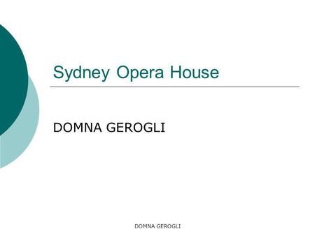 Sydney Opera House DOMNA GEROGLI DOMNA GEROGLI.