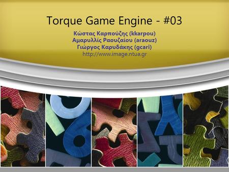 Torque Game Engine - #03 Κώστας Καρπούζης (kkarpou)