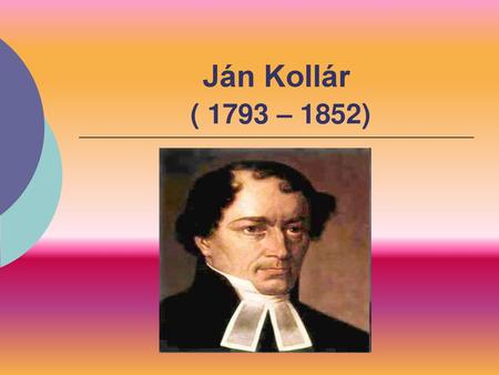 Ján Kollár ( 1793 – 1852).