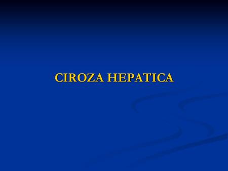 CIROZA HEPATICA.