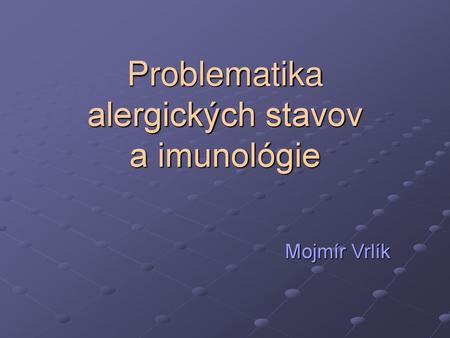 Problematika alergických stavov a imunológie