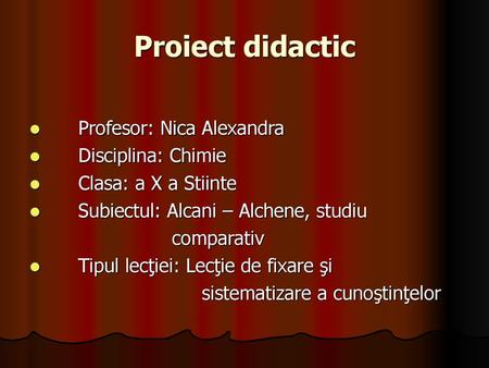 Proiect didactic Profesor: Nica Alexandra Disciplina: Chimie