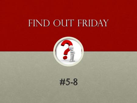 Find out friday #5-8. #5 Do men have Free Will? Well...Well...