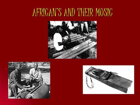 AFRICAN’S AND THEIR MUSIC