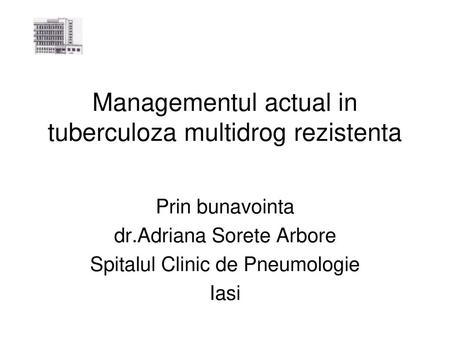 Managementul actual in tuberculoza multidrog rezistenta