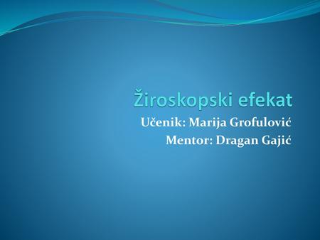 Učenik: Marija Grofulović Mentor: Dragan Gajić