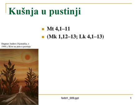 Kušnja u pustinji Mt 4,1–11 (Mk 1,12–13; Lk 4,1–13)