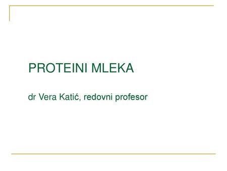 PROTEINI MLEKA dr Vera Katić, redovni profesor