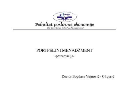 PORTFELJNI MENADŽMENT prezentacija- Doc.dr Bogdana Vujnović - Gligorić