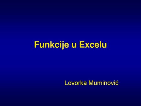 Funkcije u Excelu Lovorka Muminović.