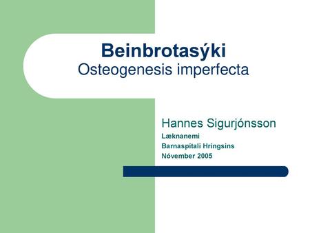 Beinbrotasýki Osteogenesis imperfecta