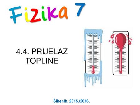 7 4.4. PRIJELAZ TOPLINE Šibenik, 2015./2016..