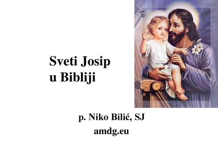 Sveti Josip u Bibliji p. Niko Bilić, SJ amdg.eu.