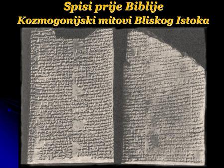 Spisi prije Biblije Kozmogonijski mitovi Bliskog Istoka