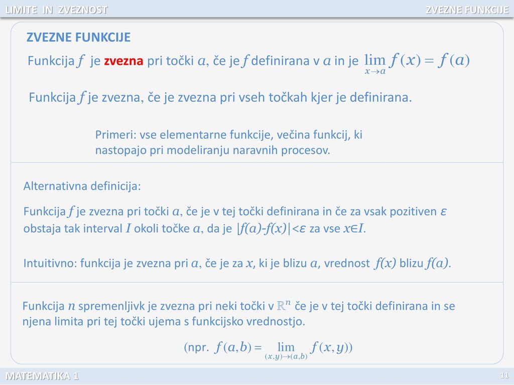 Funkcija f je zvezna pri točki a, če je f definirana v a in je