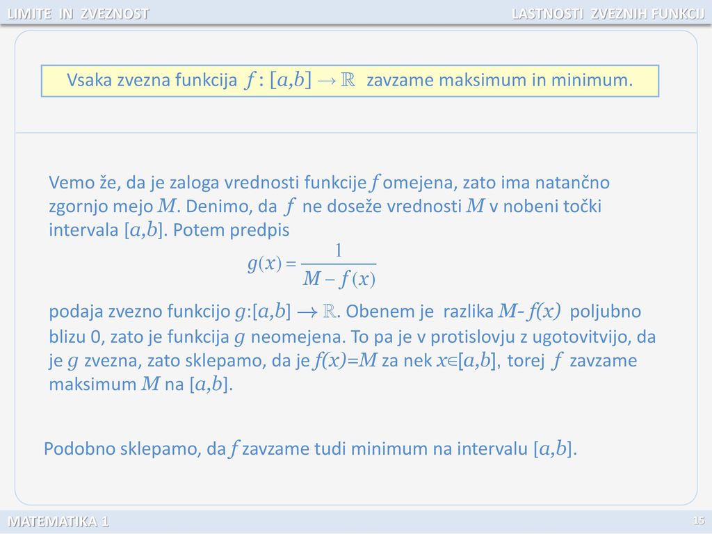 Vsaka zvezna funkcija f : [a,b]   zavzame maksimum in minimum.