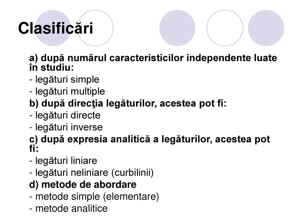 Clasificări a) după numărul caracteristicilor independente luate în studiu: - legături simple. - legături multiple.