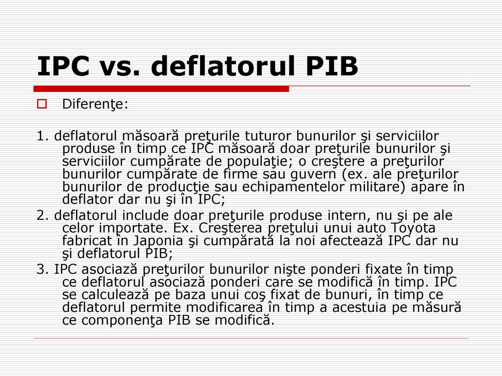 IPC vs. deflatorul PIB Diferenţe: