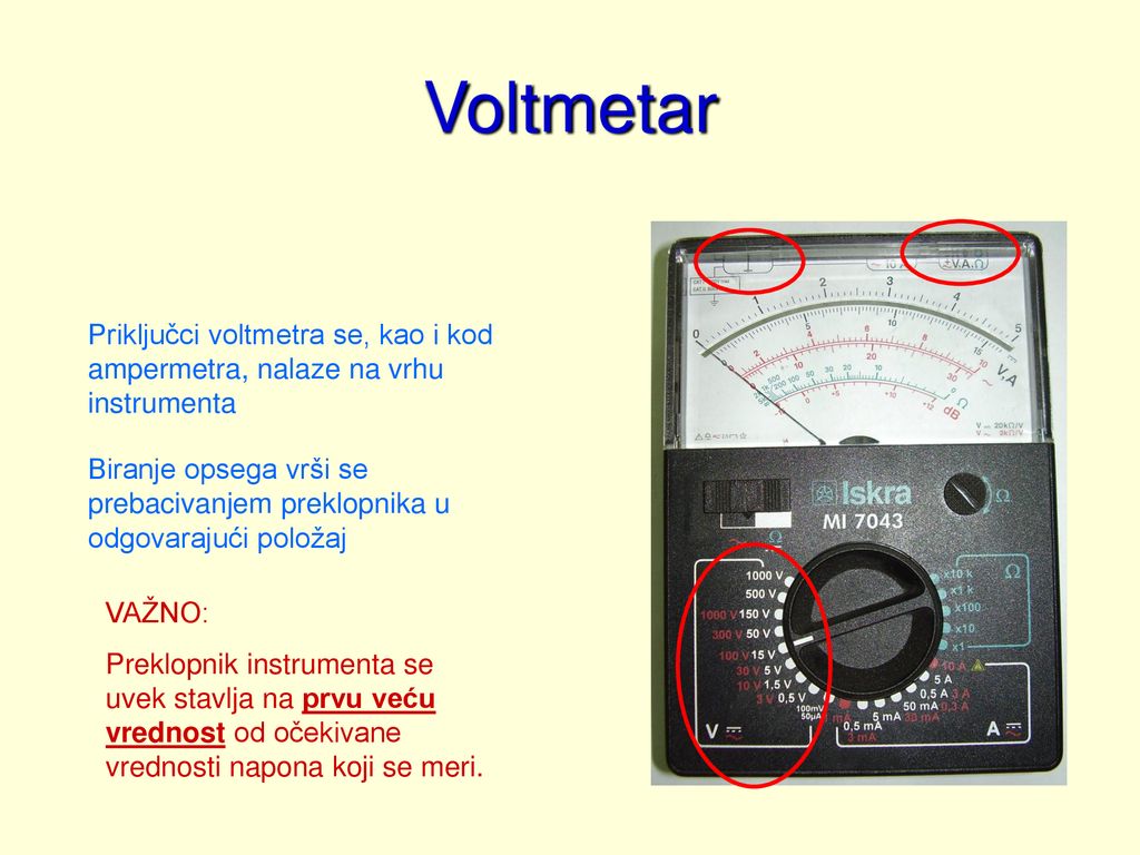 Voltmetar Priključci voltmetra se, kao i kod ampermetra, nalaze na vrhu instrumenta.