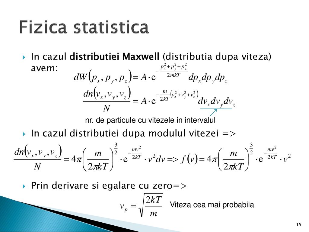 Fizica statistica In cazul distributiei Maxwell (distributia dupa viteza) avem: In cazul distributiei dupa modulul vitezei =>